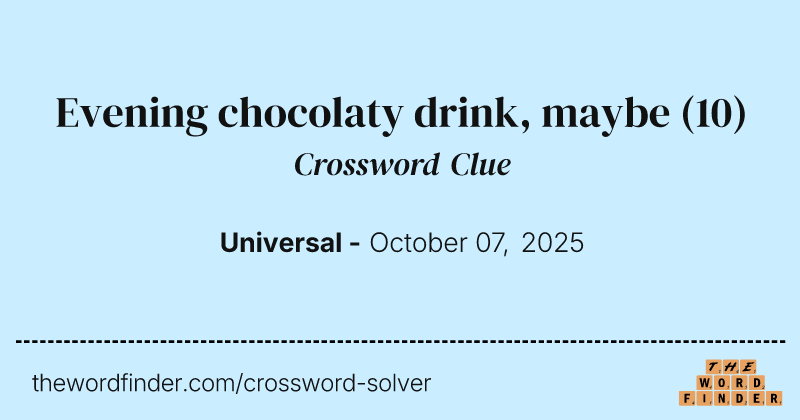 Evening chocolaty drink, maybe crossword clue image