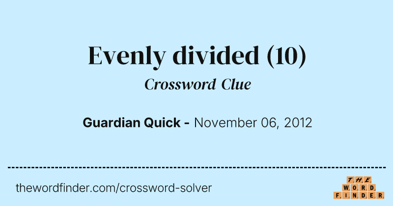 Evenly divided crossword clue image