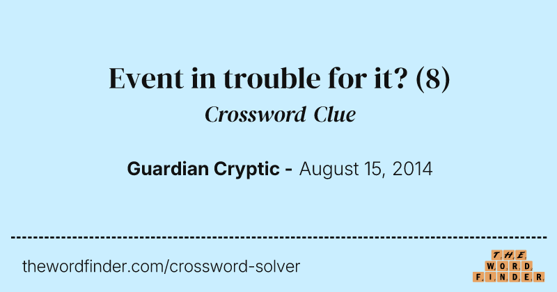 Event in trouble for it? crossword clue image