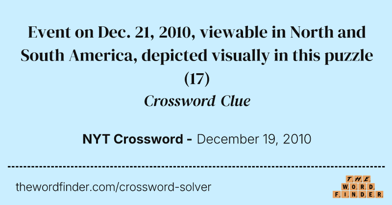 Event on Dec. 21, 2010, viewable in North and South America, depicted visually in this puzzle crossword clue image