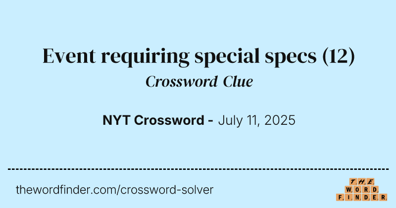 Event requiring special specs crossword clue image