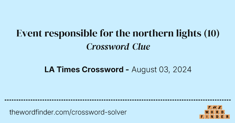 Event responsible for the northern lights crossword clue image
