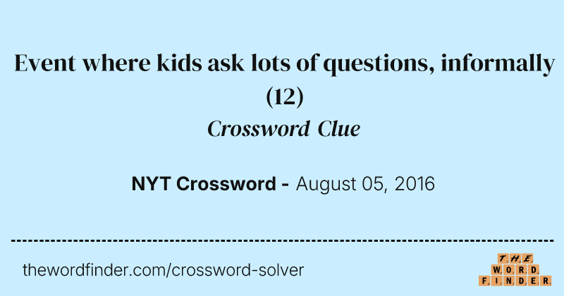 Event where kids ask lots of questions, informally crossword clue image