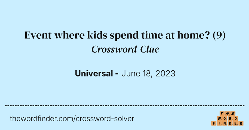 Event where kids spend time at home? crossword clue image