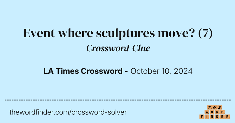 Event where sculptures move? crossword clue image