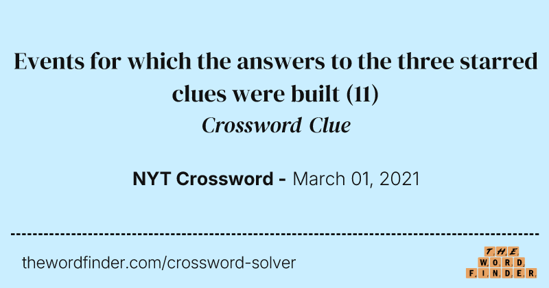 Events for which the answers to the three starred clues were built crossword clue image