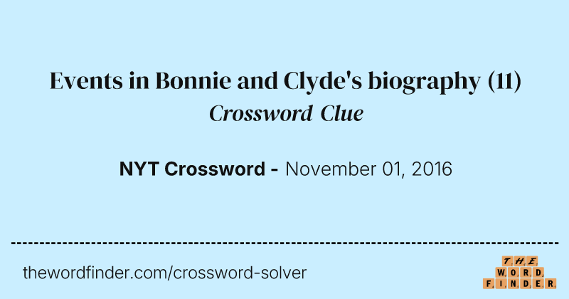 Events in Bonnie and Clyde's biography crossword clue image