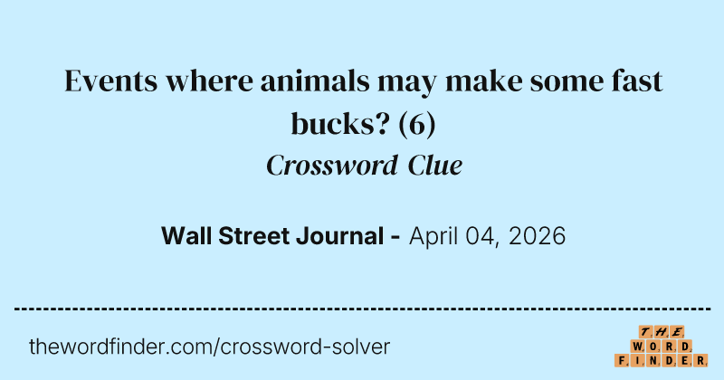 Events where animals may make some fast bucks? crossword clue image
