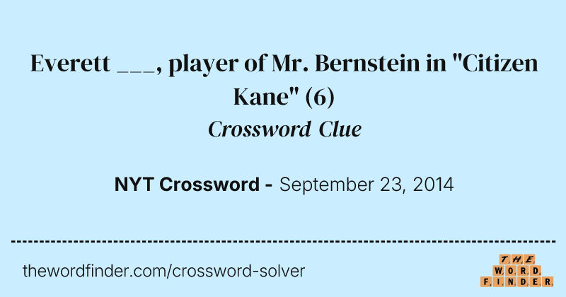 Everett ___, player of Mr. Bernstein in "Citizen Kane" crossword clue image