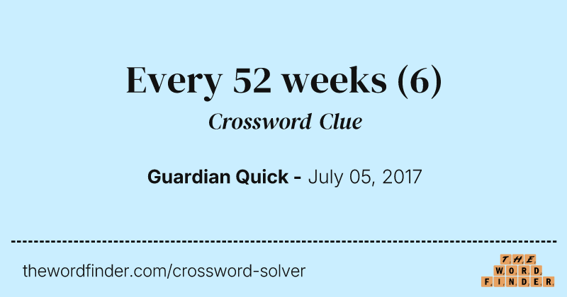 Every 52 weeks crossword clue image