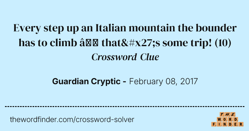 Every step up an Italian mountain the bounder has to climb — that's some trip! crossword clue image