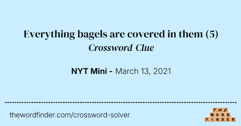 Everything bagels are covered in them crossword clue image