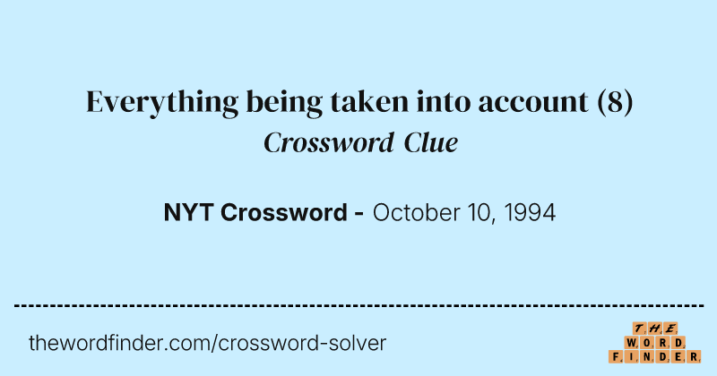 Everything being taken into account crossword clue image