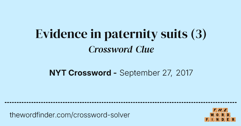Evidence in paternity suits crossword clue image