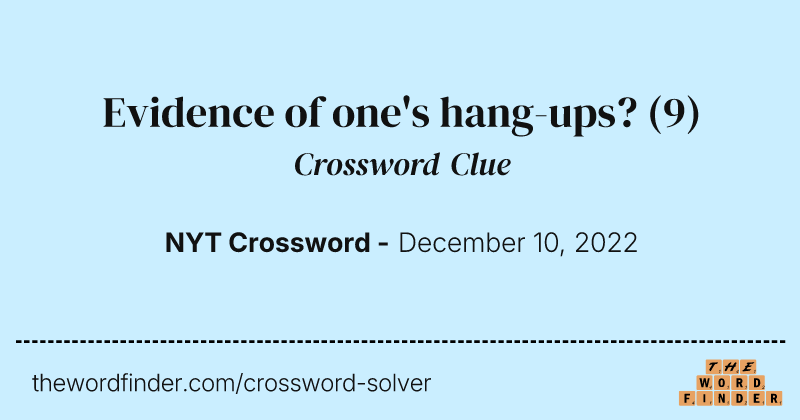 Evidence of one's hang-ups? crossword clue image