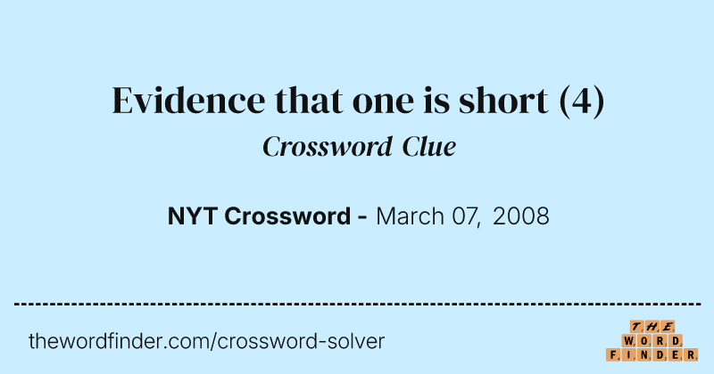 Evidence that one is short crossword clue image