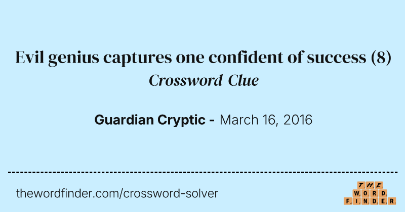 Evil genius captures one confident of success crossword clue image