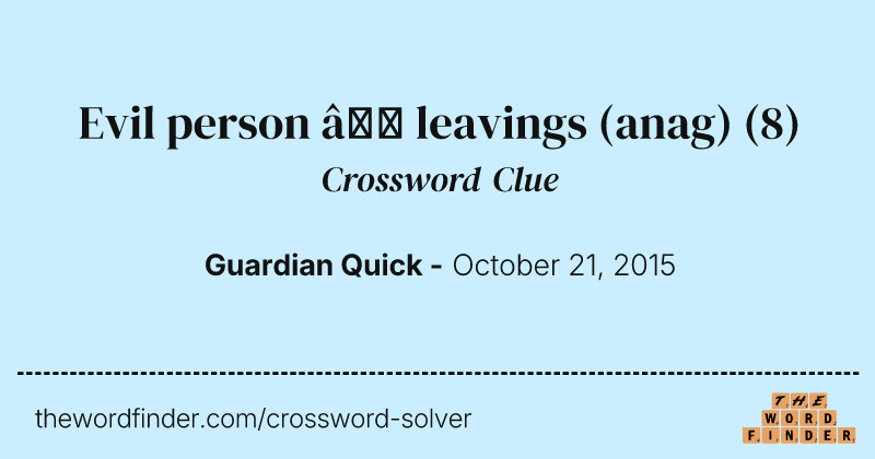 Evil person — leavings (anag) crossword clue image