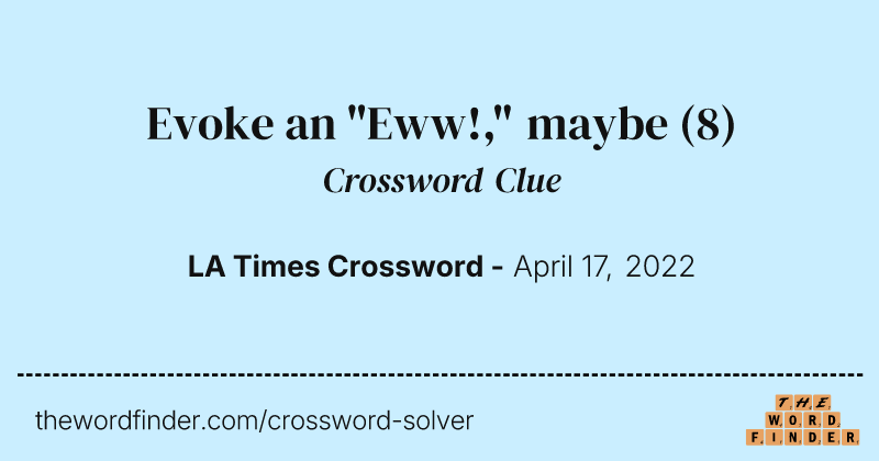Evoke an "Eww!," maybe crossword clue image