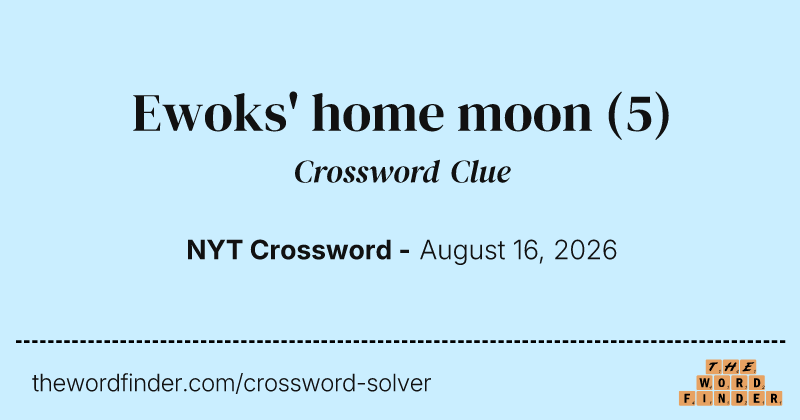 Ewoks' home moon crossword clue image