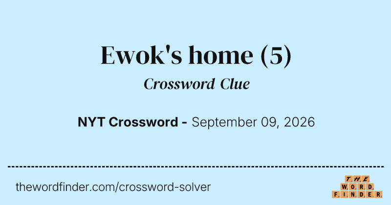 Ewok's home crossword clue image