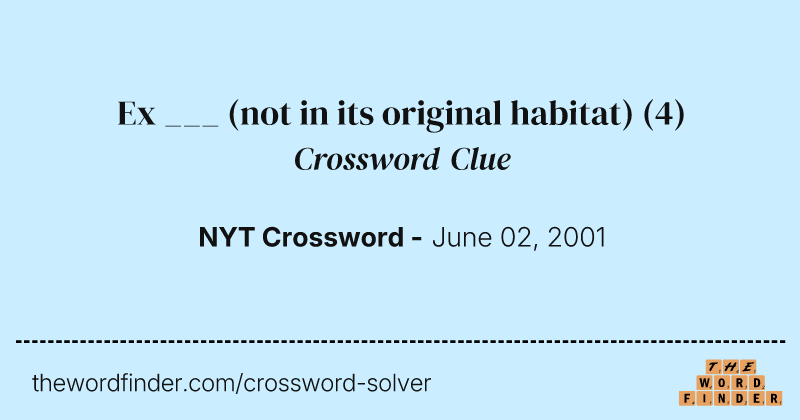 Ex ___ (not in its original habitat) crossword clue image
