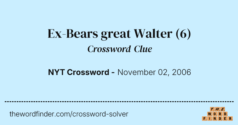 Ex-Bears great Walter crossword clue image