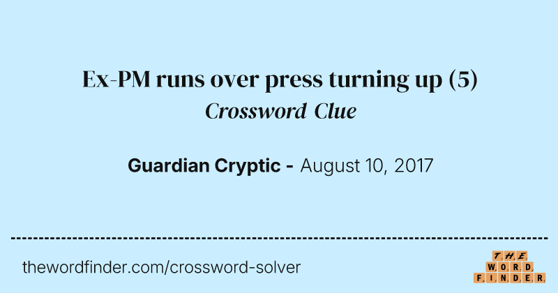 Ex-PM runs over press turning up crossword clue image
