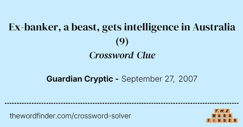 Ex-banker, a beast, gets intelligence in Australia crossword clue image