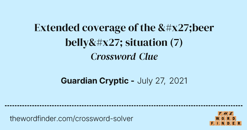 Extended coverage of the 'beer belly' situation crossword clue image