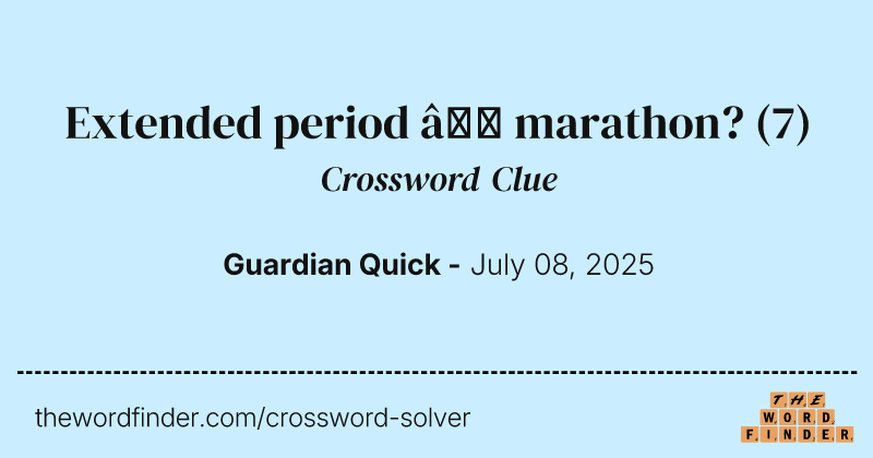 Extended period – marathon? crossword clue image