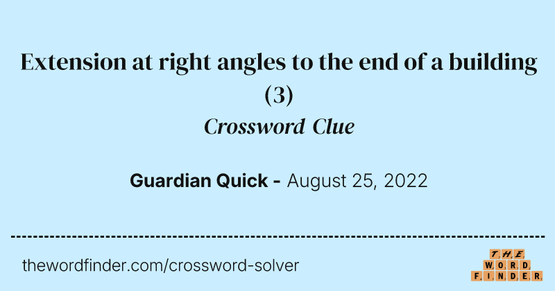 Extension at right angles to the end of a building crossword clue image