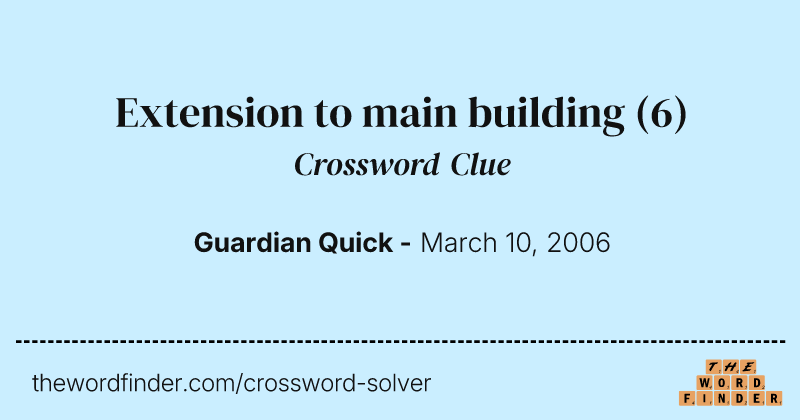 Extension to main building crossword clue image