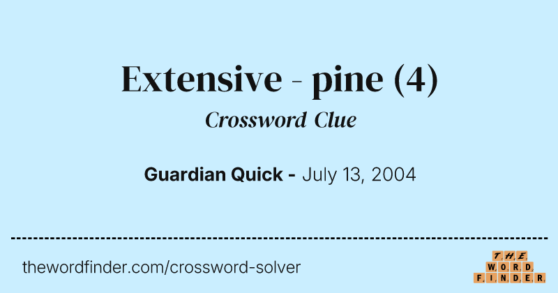 Extensive - pine crossword clue image