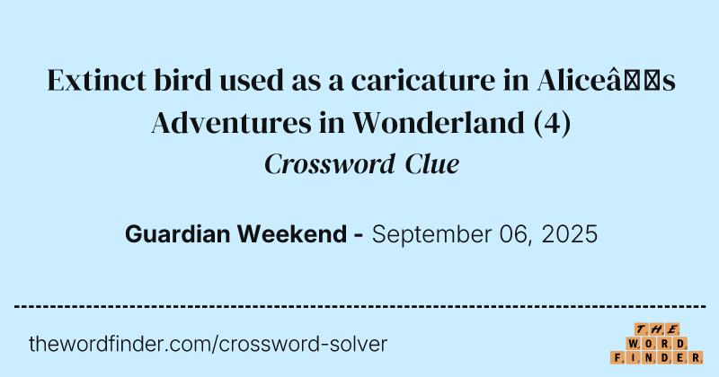 Extinct bird used as a caricature in Alice’s Adventures in Wonderland crossword clue image
