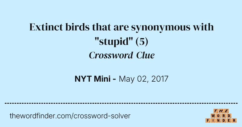 Extinct birds that are synonymous with "stupid" crossword clue image