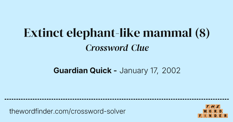 Extinct elephant-like mammal crossword clue image