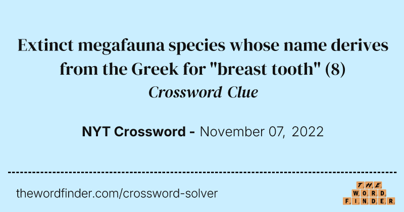Extinct megafauna species whose name derives from the Greek for "breast tooth" crossword clue image