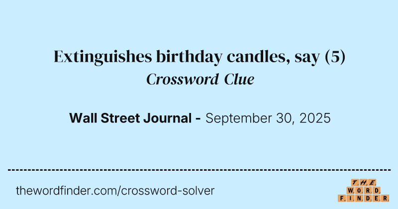 Extinguishes birthday candles, say crossword clue image