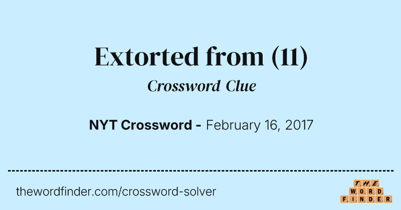 Extorted from crossword clue image
