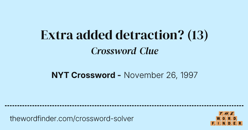 Extra added detraction? crossword clue image