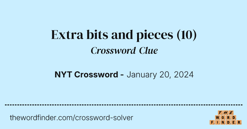 Extra bits and pieces crossword clue image