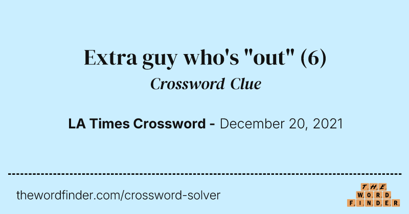 Extra guy who's "out" crossword clue image