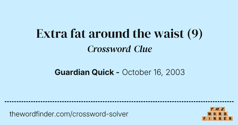 Extra fat around the waist crossword clue image