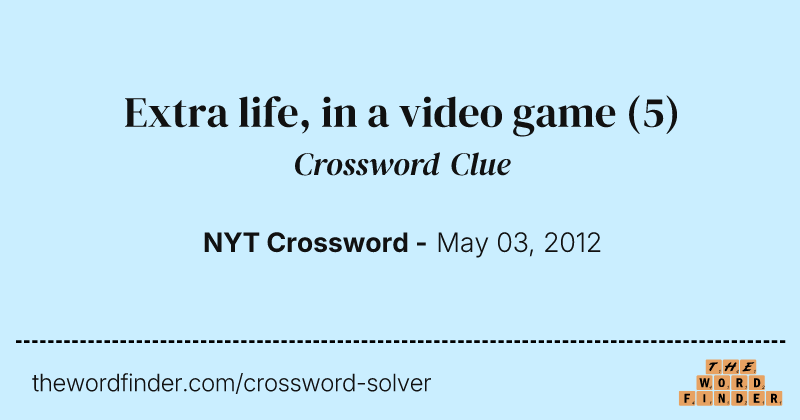 Extra life, in a video game crossword clue image