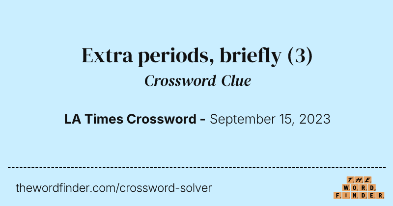 Extra periods, briefly crossword clue image