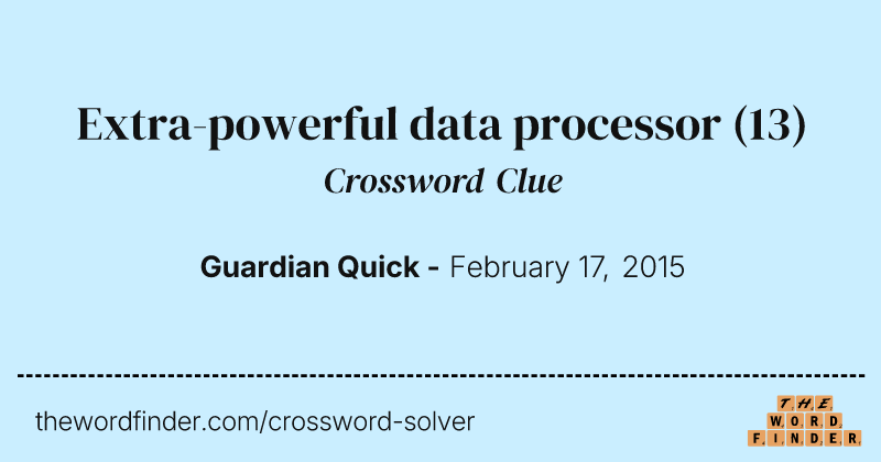 Extra-powerful data processor crossword clue image