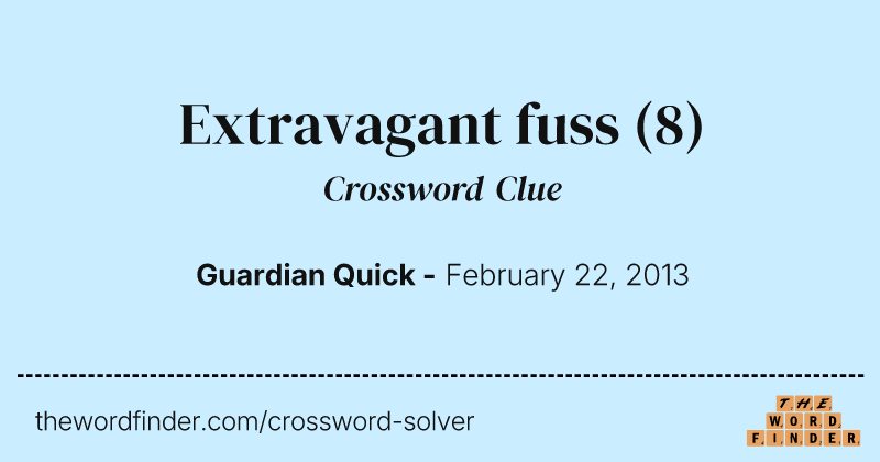 Extravagant fuss crossword clue image