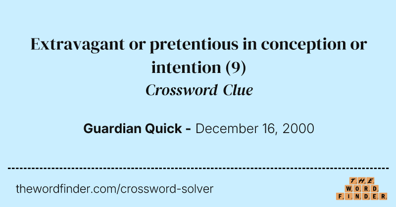 Extravagant or pretentious in conception or intention crossword clue image