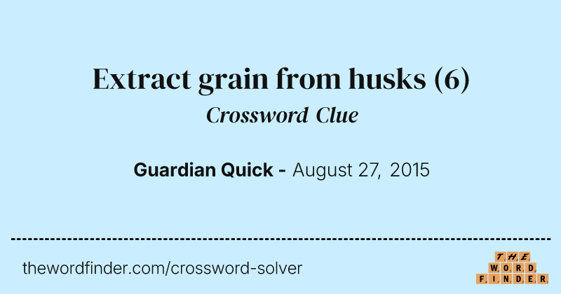 Extract grain from husks crossword clue image